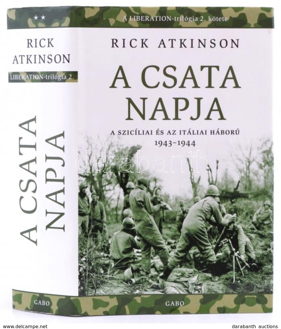 Atkinson, Rick: A Csata Napja. A Szicíliai és Az Itáliai Háború 1943-1944. Bp., 2012, Gabo. Kartonált Papírkötésben, Pap - Unclassified