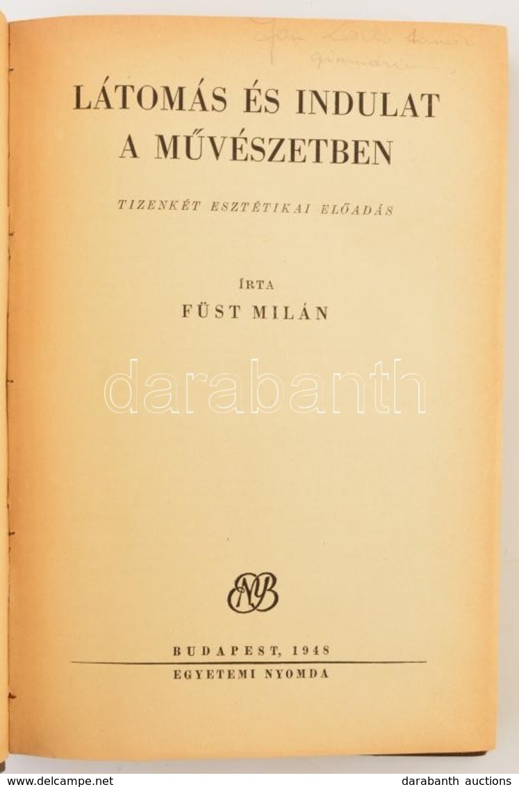 Füst Milán: Látomás és Indulat A Művészetben. Tizenkét Esztétikai Előadás. Bp., 1948, Egyetemi Nyomda, 419 P. Első Kiadá - Zonder Classificatie