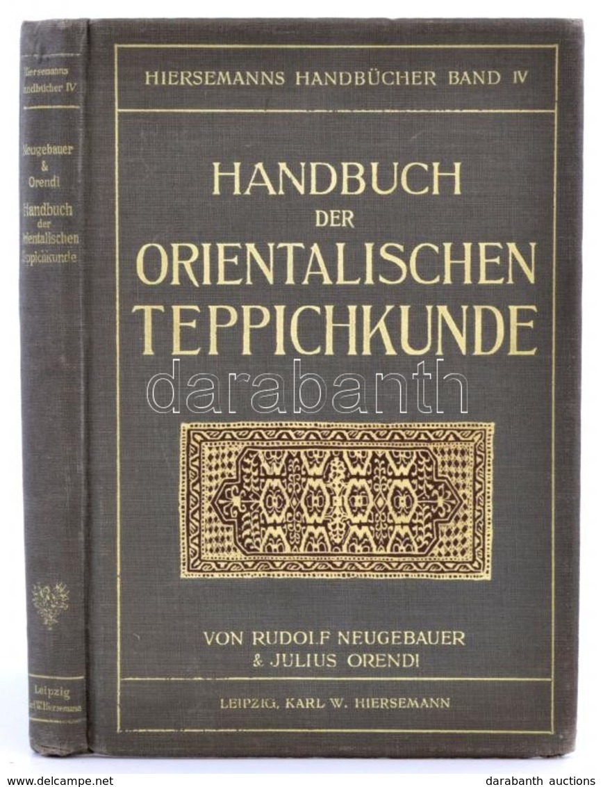 Neugebauer, Rudolf - Orendi, Julius: Handbuch Der Orientalischen Teppichkunde. Lipcse, 1909, Verlag Von Karl W. Hiersema - Zonder Classificatie