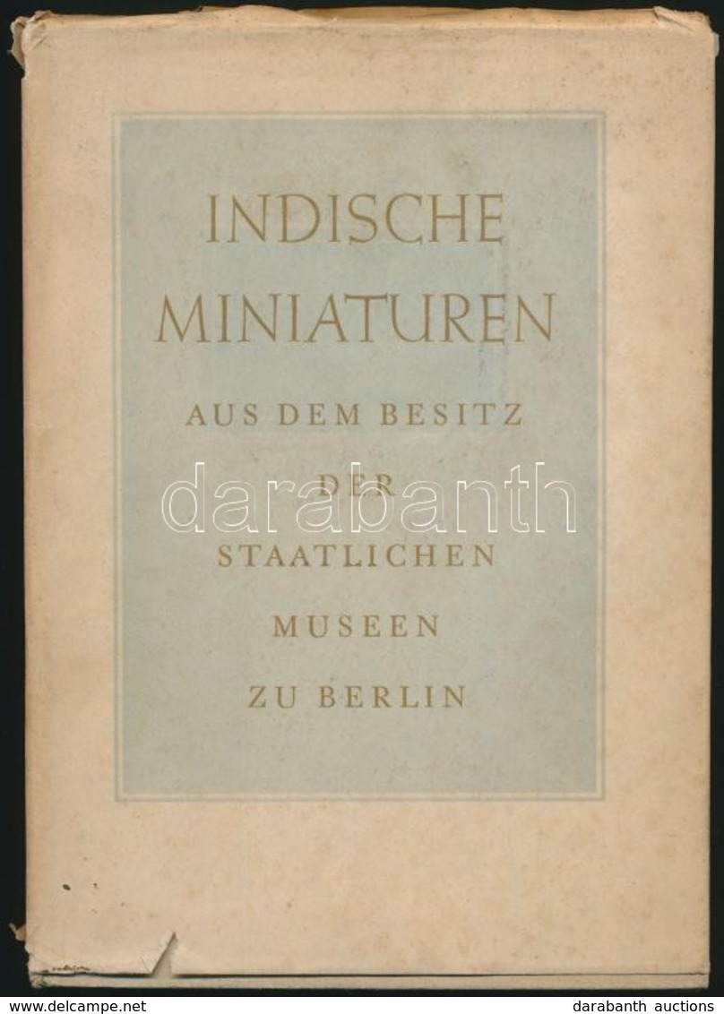 Indische Miniaturen. Aus Dem Besitz Der Staatlichen Museen Zu Berlin. Berlin, ,Gebr. Mann. Német Nyelven. Színes Illuszt - Ohne Zuordnung