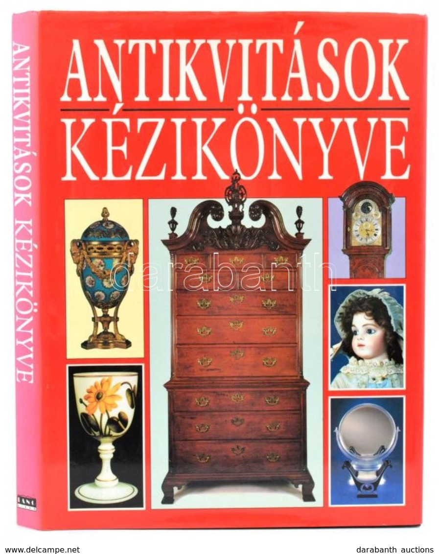 Antikvitások Kézikönyve. Szerk.: Miller, Judith; Miller, Martin. Bp., 1991, Láng Kiadó. Számos érdekes Képpel, Leírásokk - Unclassified