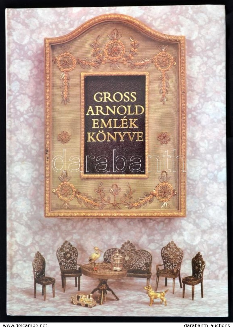 Gross Arnold Emlékkönyve. Bp., 1985, Móra. Kartonált Papírkötésben, Jó állapotban. - Ohne Zuordnung