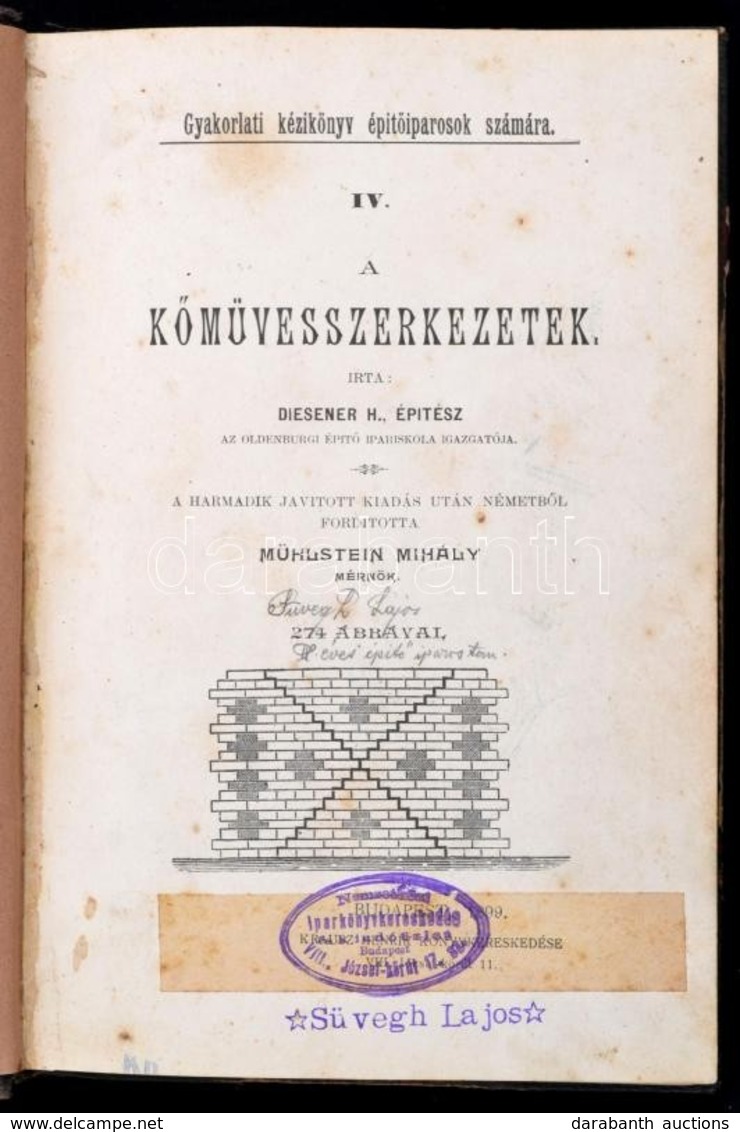 Diesener H.: Kőművesszerkezetek.274 ábrával. Ford.: Mühlstein Károly. Bp., 1899. Krausz Henrik. 217p. +7 T  Korabeli Fél - Non Classés