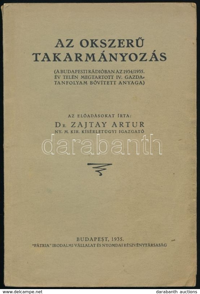 Dr. Zajtay Artur: Az Okszerű Takarmányozás. (A Budapesti Rádióban Az 1934/1935. év Telén Megtartott IV. Gazdatanfolyam B - Unclassified