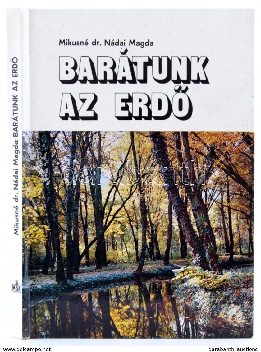 Mikusné Dr. Nádai Magda: Barátunk Az Erdő. Környezetnevelési Műhelytitkok. Bp., 1983, Mezőgazdasági Kiadó. Kartonált Pap - Zonder Classificatie