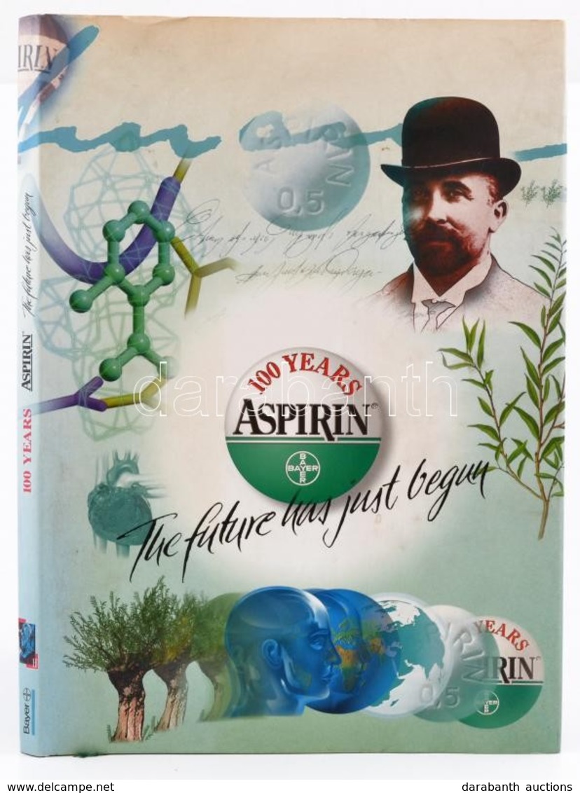 Zündorf, Uwe: 100 Years Of Aspirin. The Future Has Just Begun. Bp., 1998, Bayer. Kartonált Papírkötésben, Papír Védőborí - Ohne Zuordnung