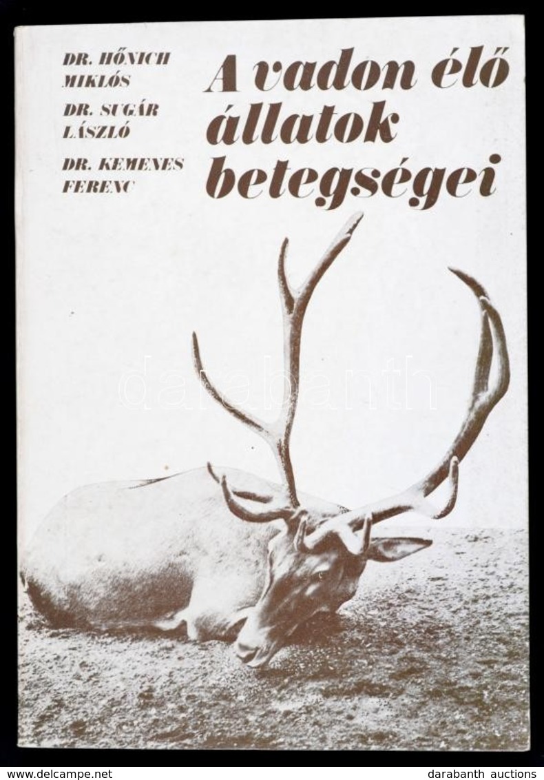 Hőnich Miklós Et Al.: A Vadon élő állatok Betegségei. Bp., 1978, Mezőgazdasági Kiadó. Papírkötésben, Jó állapotban. - Ohne Zuordnung