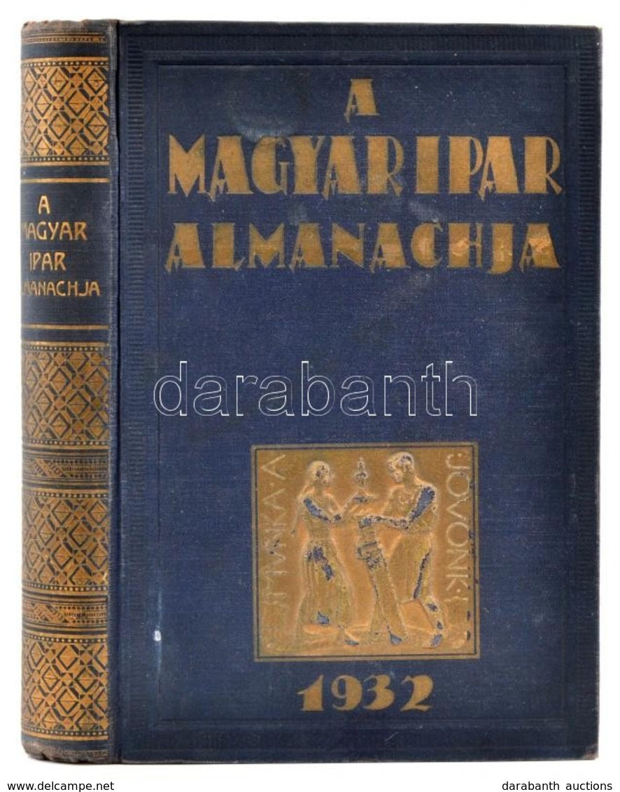 A Magyar Ipar Almanachja. Szerk.: Dr. Ladányi Miksa. Br. Szterényi József Előszavával. Bp., 1932, 'Magyar Ipar Almanachj - Unclassified