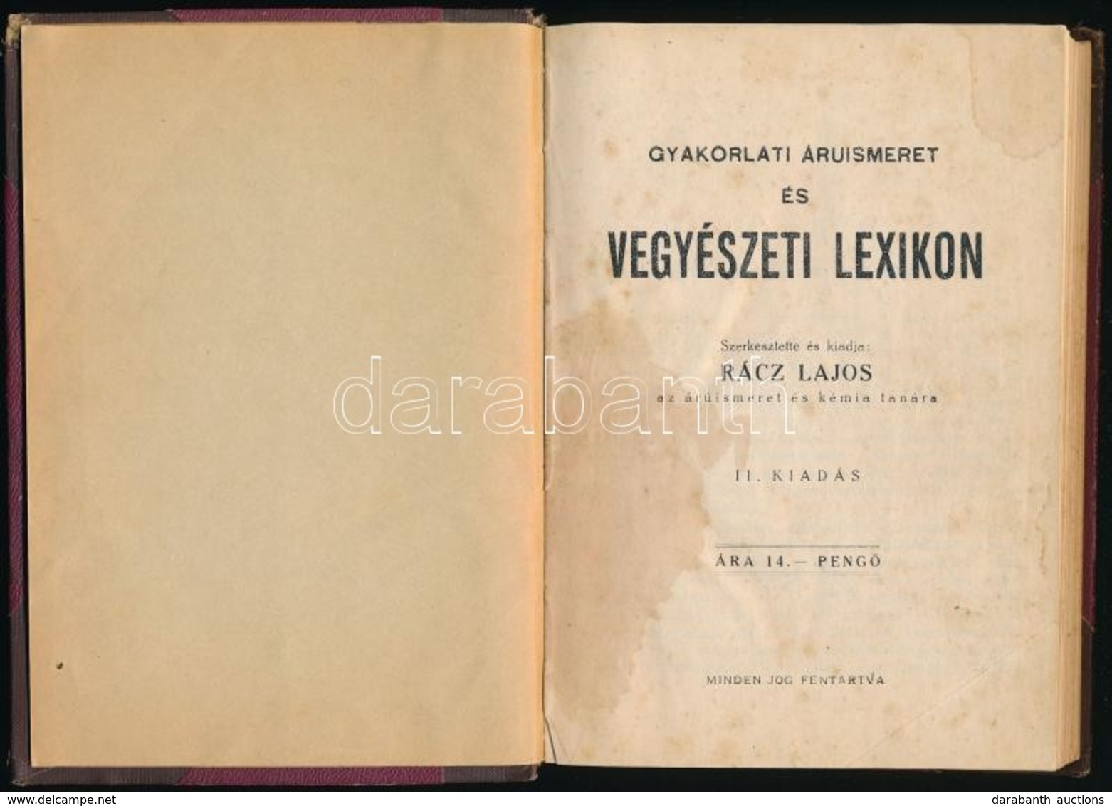 Gyakorlati áruismeret és Vegyészeti Lexikon. Szerk. és Kiadja: Rácz Lajos. [Bp., 1929, Codex-ny.], 254+1 P. II. Kiadás.  - Non Classés