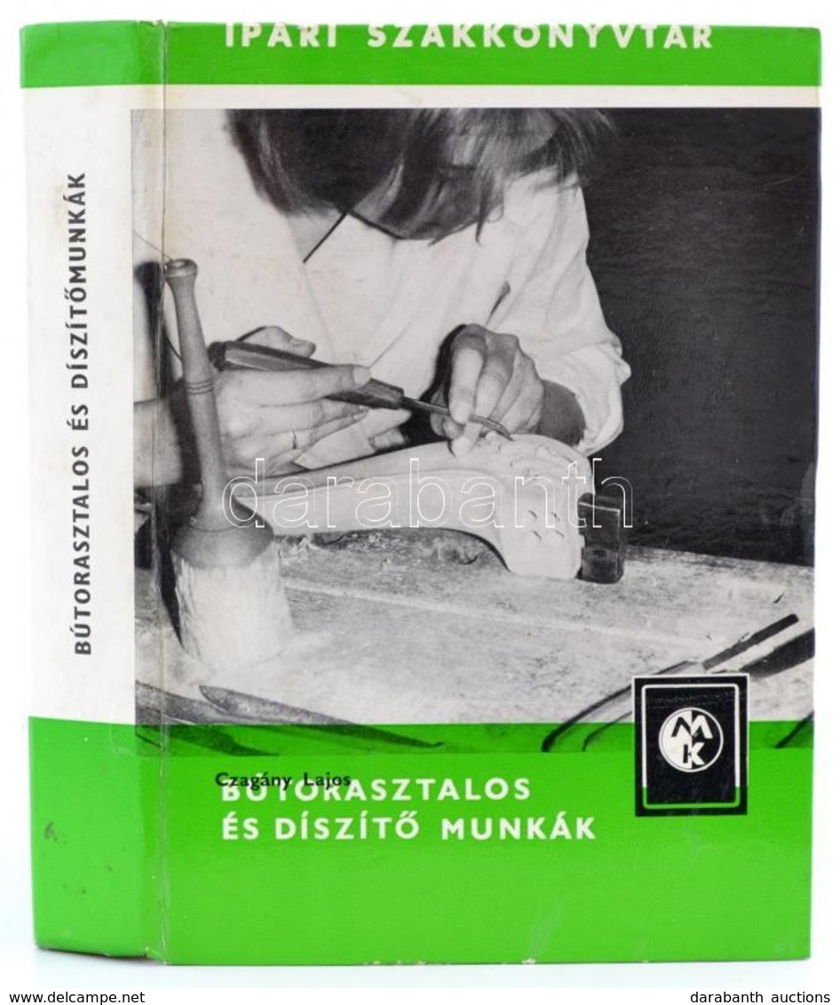 Czagány Lajos: Bútorasztalos és Díszítő Munkák. 1. Kiadás. Bp., 1976, Műszaki. Ábrákkal és Képekkel Illusztrált. Kiadói  - Sin Clasificación