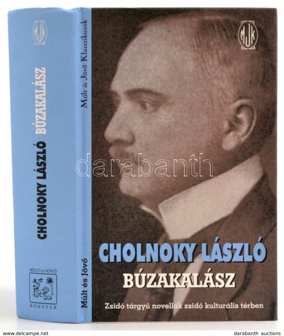 Cholnoky László: Búzakalász. Zsidó Tárgyú Novellák Zsidó Kulturális Térben.  Bp., 2016. Múlt és Jövő Alapítvány, Kiadói  - Ohne Zuordnung