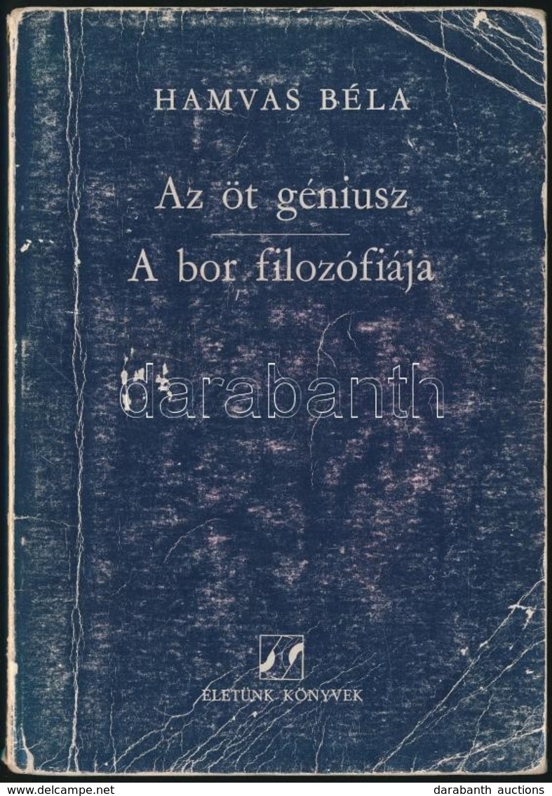 Hamvas Béla: Az öt Géniusz. A Bor Filozófiája. Életünk Könyvek. Szombathely, 1989, Életünk, 179. Kiadói Papírkötésben, K - Sin Clasificación