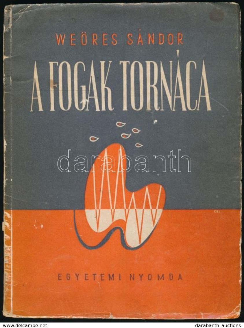 Weöres Sándor: A Fogak Tornáca. Első Kiadás! Bp., 1947, Egyetemi Nyomda, 80 P. Kiadói Illusztrált Papírkötés, Kissé Kopo - Non Classés