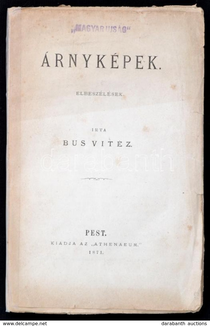 (Matkovich Pál) Bús Vitéz: Árnyképek. Elbeszélések.
Pest, 1871, Athenaeum. 1 Lev., 201 L. Fűzve - Unclassified