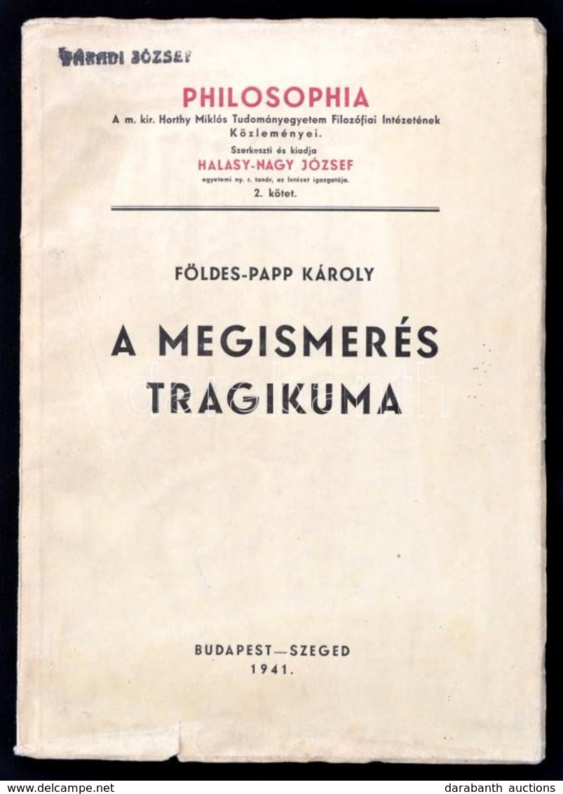 Földes-Papp Károly: A Megismerés Tragikuma. Philosophia. M. Kir. Horthy Miklós Tudományegyetem Filozófiai Intézetének Kö - Non Classés