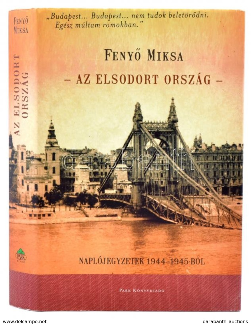 Fenyő Miksa: Az Elsodort Ország. Naplójegyzetek 1944-1945-ből. Bp., 2014, Park. Kartonált Papírkötésben, Papír Védőborít - Unclassified