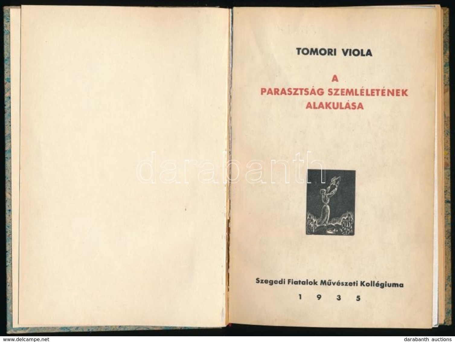 Tomori Viola: A Parasztság Szemléletének Alakulása. Szeged, 1935, Szegedi Fiatalok Művészeti Kollégiuma, (Prometheusz-ny - Zonder Classificatie