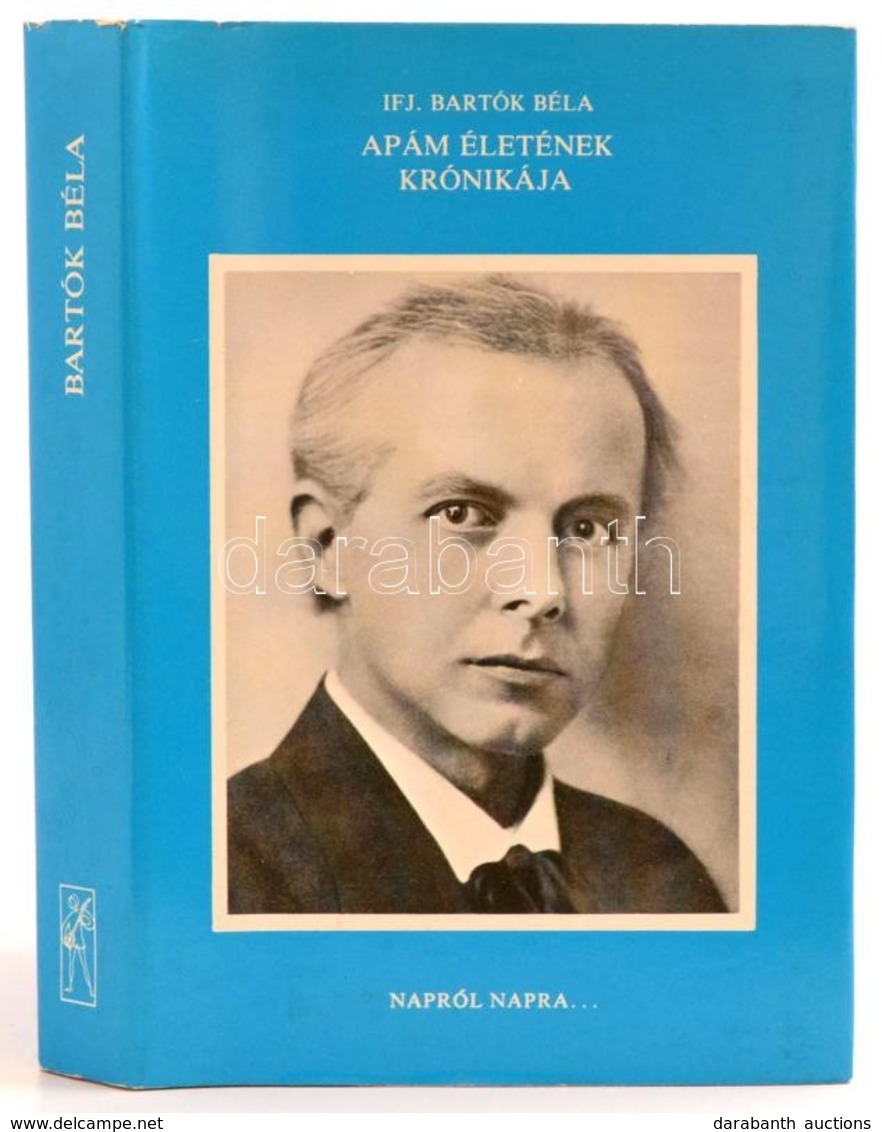 Ifj. Bartók Béla: Apám életének Krónikája. Nagy Muzsikusok Életének Krónikája 16. Bp., 1981, Zeneműkiadó. Kiadói Egészvá - Unclassified