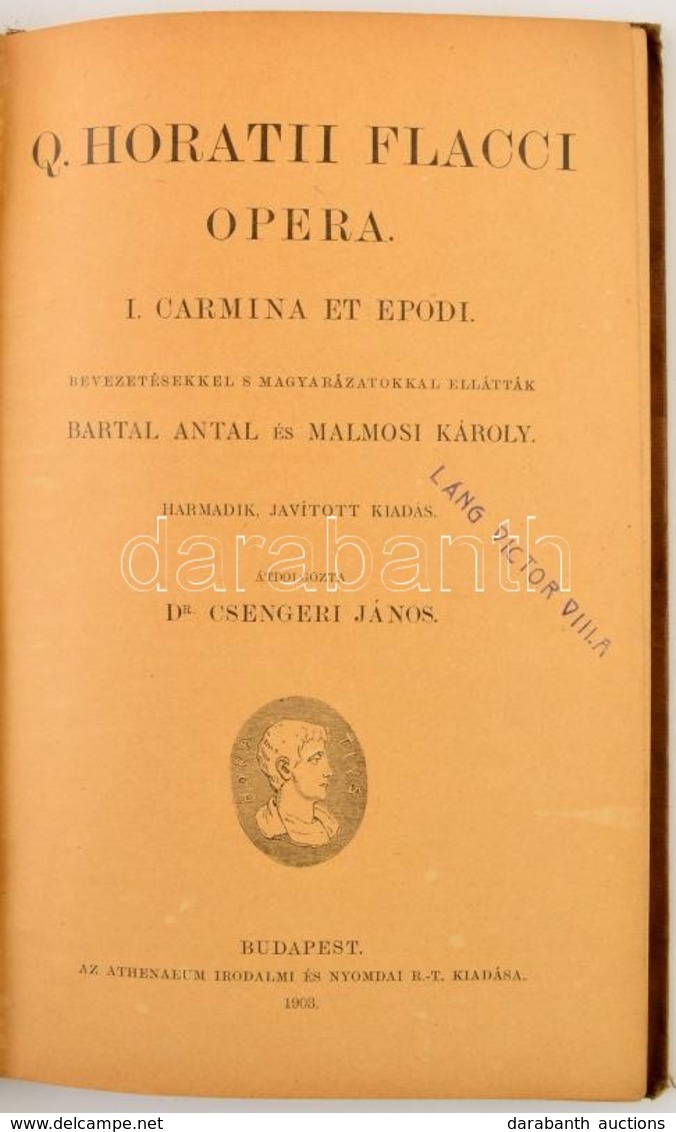 Q. Horatii Flacci Opera. I. Carmine Et Epodi. Bevezetésekkel S Magyarázatokkal Ellátta: Bartal Antal és Malmosi Károly.  - Zonder Classificatie