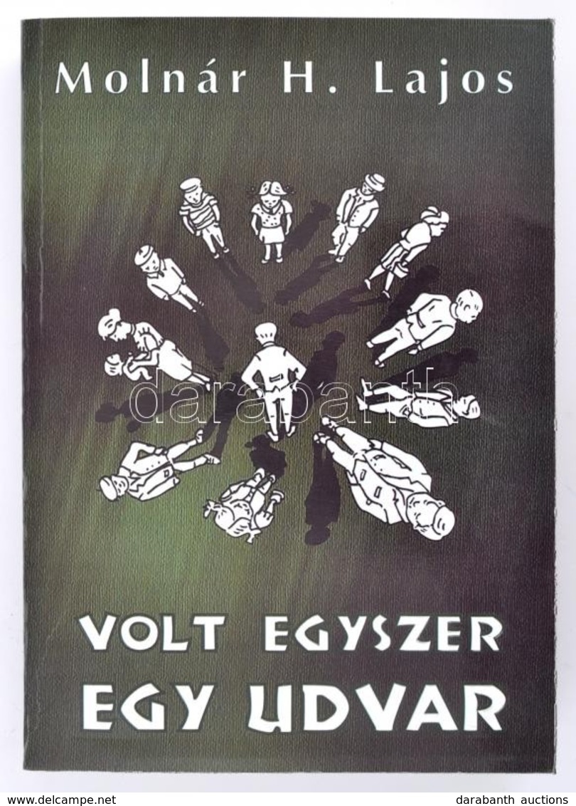 Molnár H. Lajos: Volt Egyszer Egy Udvar. Bp.,é.n, Szépírás. Kiadói Papírkötés. A Szerző által Dedikált. - Unclassified