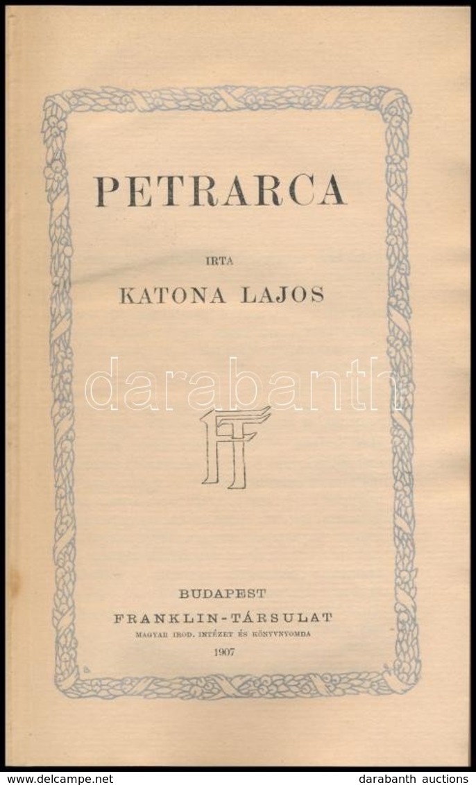 Katona Lajos: Petrarca. Költők és írók. Élet- és Jellemrajzok Az Irodalom Köréből. Bp.,1907, Franklin, 4+163 P. Átkötött - Zonder Classificatie