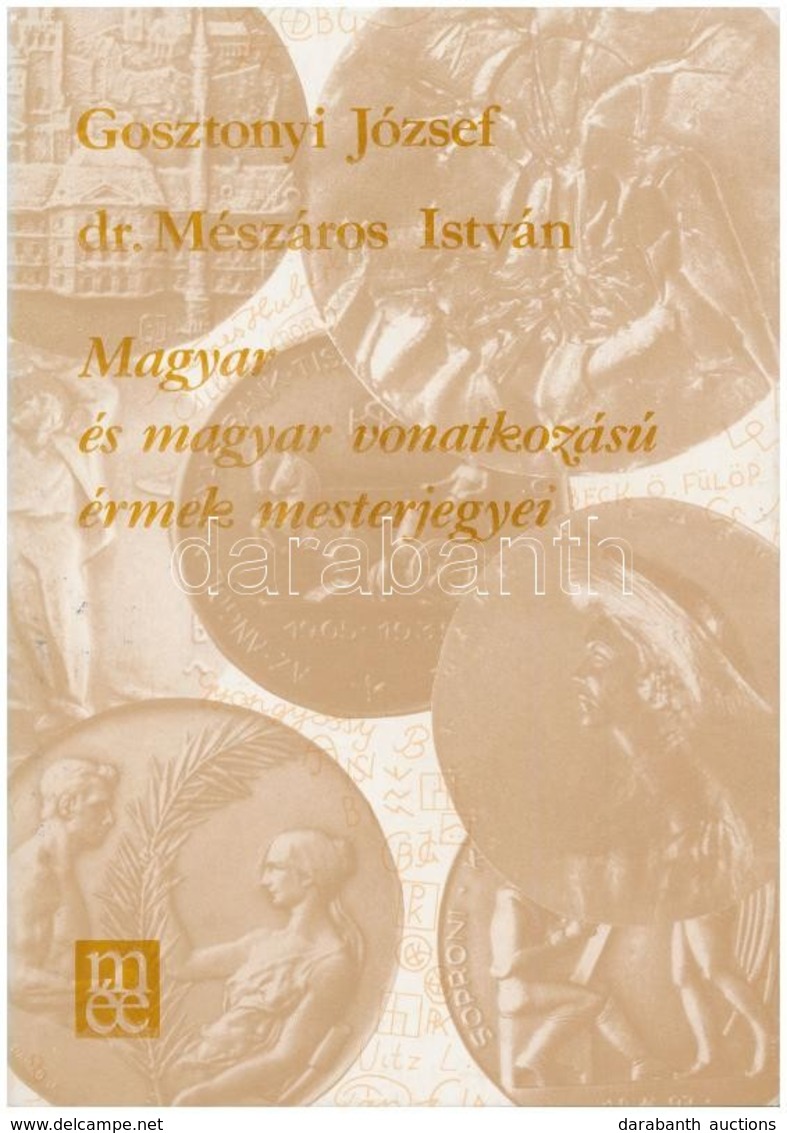 Gosztonyi József - Dr. Mészáros István: Magyar és Magyar Vonatkozású érmek Mesterjegyei. Magyar Éremgyűjtők Egyesülete,  - Non Classés