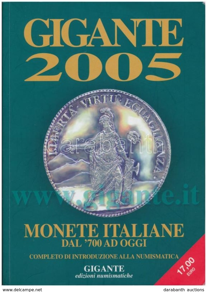 Gigante 2005: Monete Italiane Dal '700 Ad Oggi - Completo Di Introduzione Alla Numismatica. 13. Kiadás, Gigante, Varese, - Non Classés