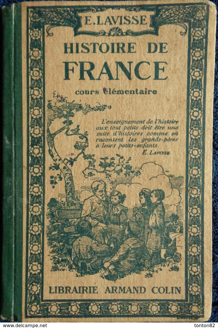 Ernest  Lavisse - Histoire De France - Cours Élémentaire - Librairie Armand Colin - ( 1917 ) . - 6-12 Ans