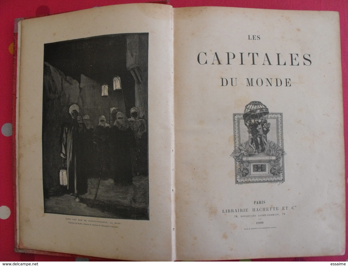 Les Capitales Du Monde. Hachette 1900. Calcutta Paris Tokio Pékin Christiania Madrid Constantinople... - 1801-1900