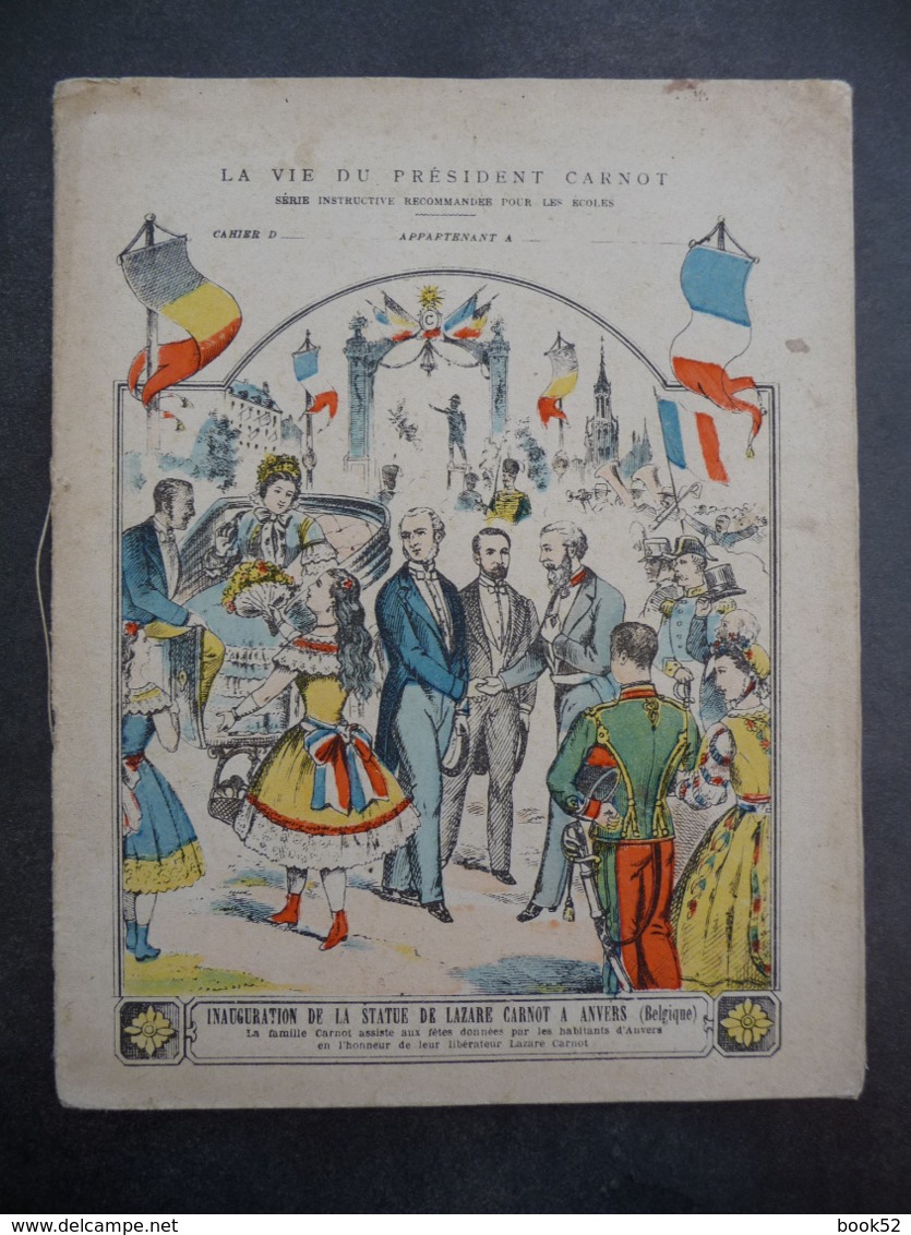 Ancien Protège-cahier Couverture "La Vie Du Président CARNOT - Inauguration Statue à ANVERS" (CAHIER COMPLET) - Protège-cahiers