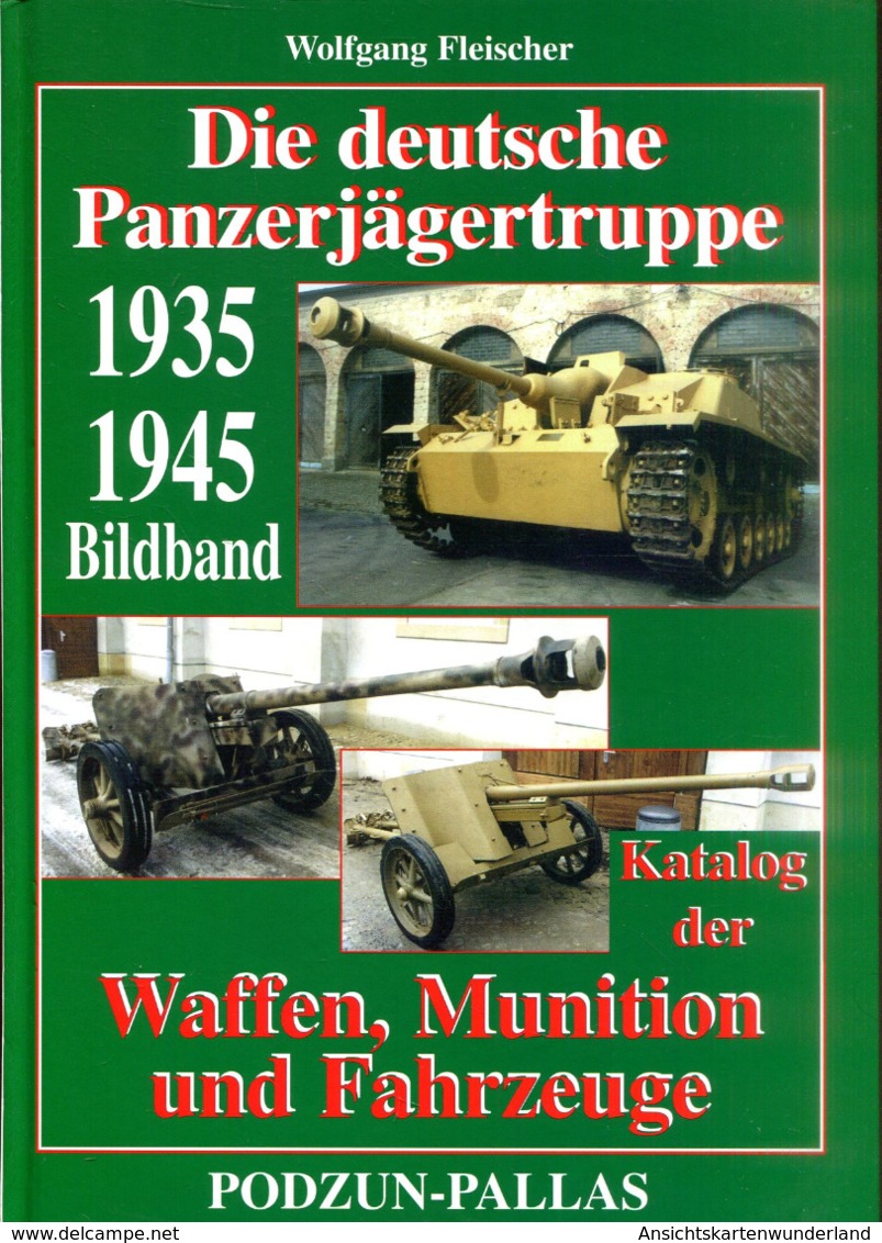 Die Deutsche Panzerjägertruppe 1935-1945. Katalog Der Waffen, Munition Und Fahrzeuge - Deutsch