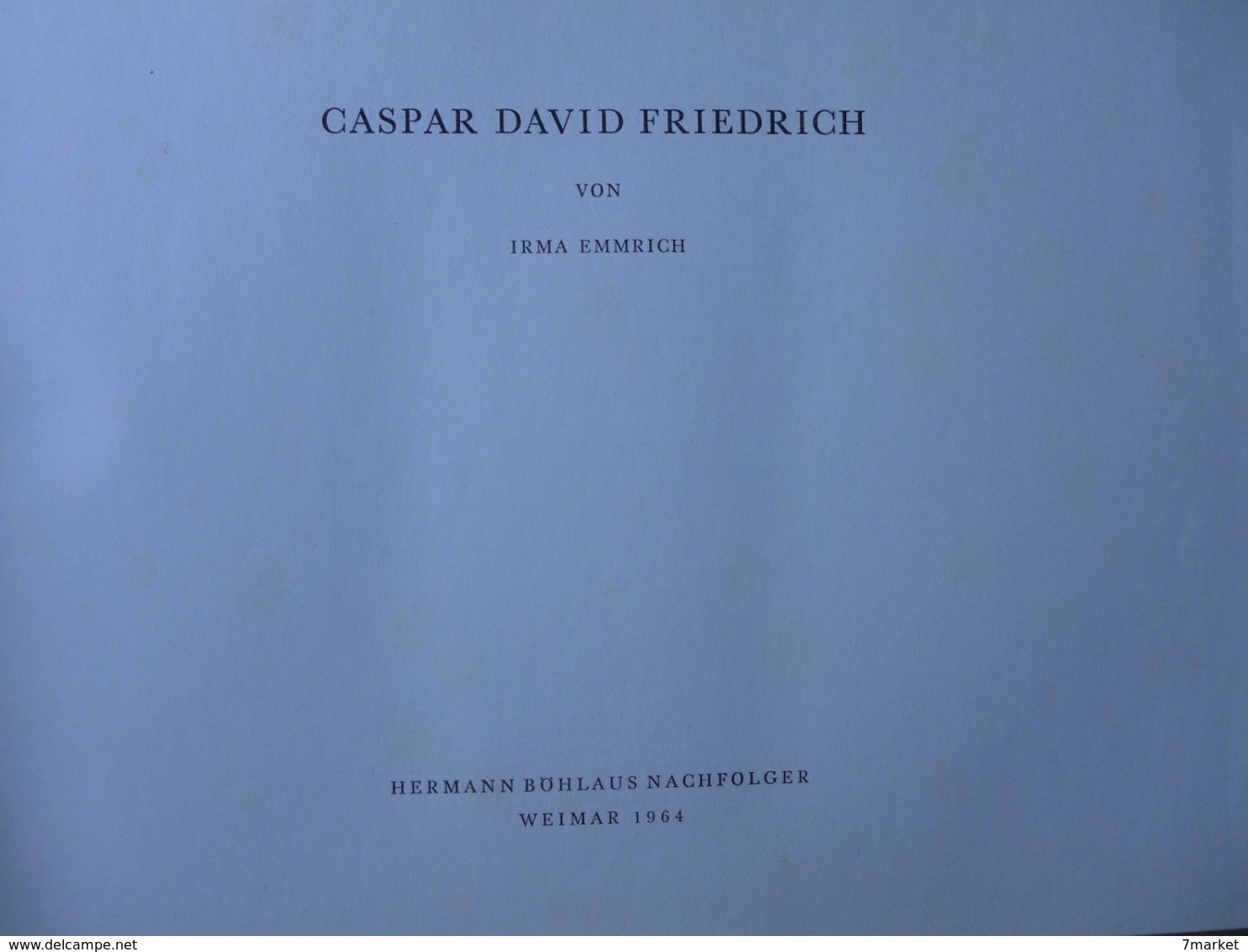 Irma Emmrich - Caspar David Friedrich /  éd. Hermann Böhlaus Nachfolger - 1964 - Malerei & Skulptur