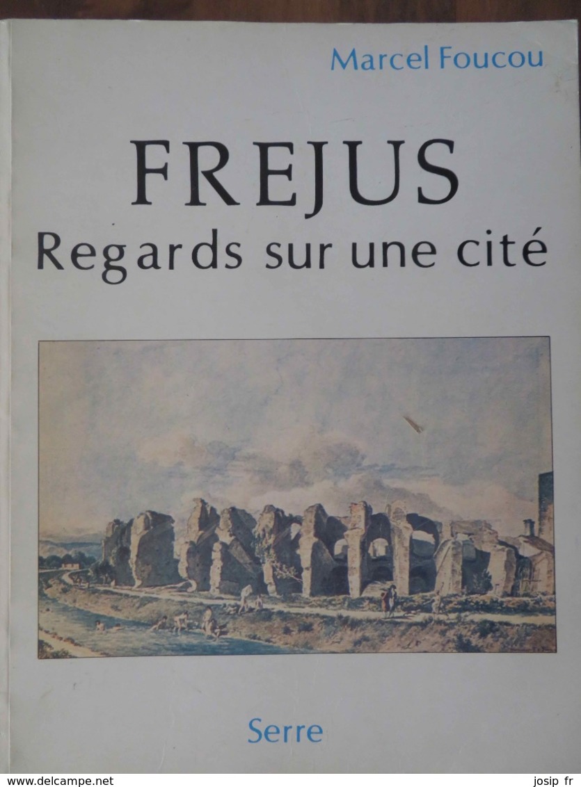 FRÉJUS- REGARDS SUR UNE CITÉ (MARCEL FOIUCOU)- 1982- Nombreuses Reproductions De CPA - Provence - Alpes-du-Sud