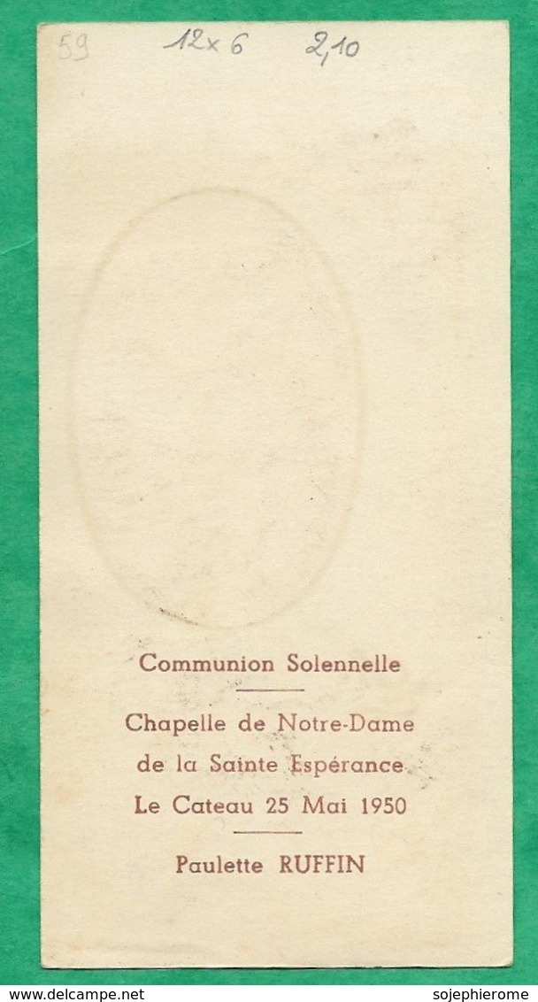 Le Cateau-Cambrésis 59 Paulette Ruffin Communion Solennelle Chapelle N.-D. Ste-Espérance 2scans 25-05-1950 12 X 6 Cm - Images Religieuses