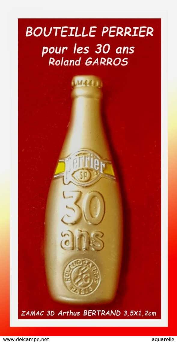 La BOUTEILLE PERRIER Roland GARROS Des 30 ANS : Rare Arthus BERTRAND En ZAMAC 3D Mat Satinée , Format 3,5X1,2cm - Arthus Bertrand