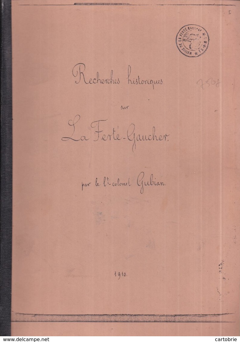 77 Recherches Historiques Sur LA FERTÉ-GAUCHER (tome I) Par Le Lt Colonel GUBIAN - 1910 - 132 Pages + H.T. - 3 Scans - La Ferte Gaucher