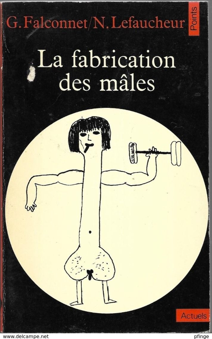 La Fabrication Des Mâles Par Georges Falconnet / Nadine Lefaucheur - Autres & Non Classés