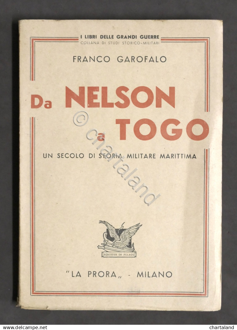 Garofalo - Da Nelson A Togo - Un Secolo Di Storia Militare Marittima 1^ Ed. 1939 - Altri & Non Classificati