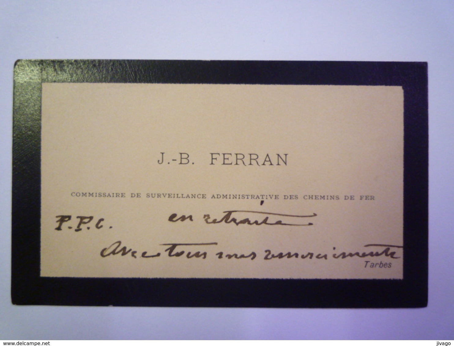 2019 - 2598  CARTE De VISITE De J.B. FERRAN  Commissaire De Surveillance Des Chemins De Fer Tarbes  (H-P)   XXX - Cartes De Visite