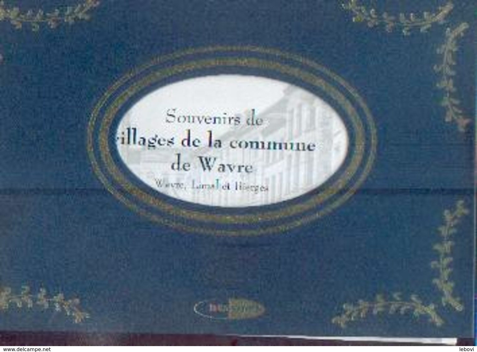 « Souvenirs De Villages De La Commune De WAVRE – Wavre, Limal Et Bièrges » - Ed. His Story Ljubljana (2001) - Belgique