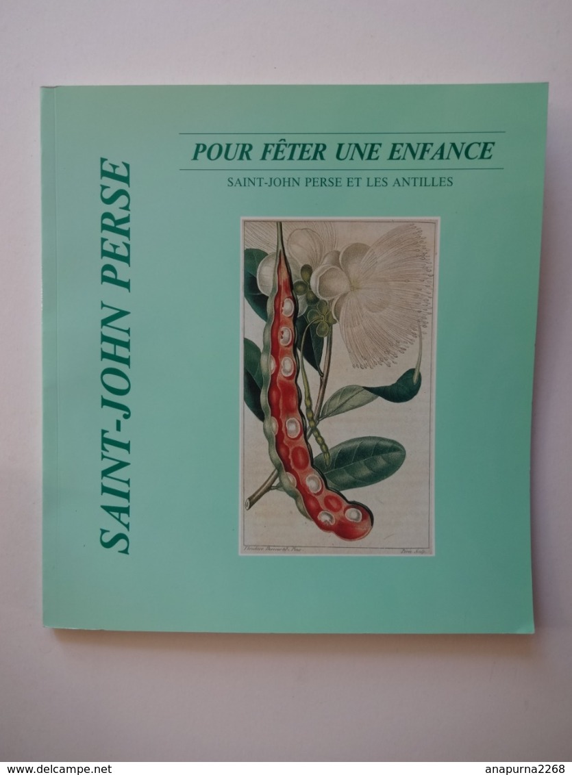 SAINT JOHN PERSE .... POUR FÊTER UNE ENFANCE....SAINT JOHN PERSE ET LES ANTILLES....1990 - Franse Schrijvers