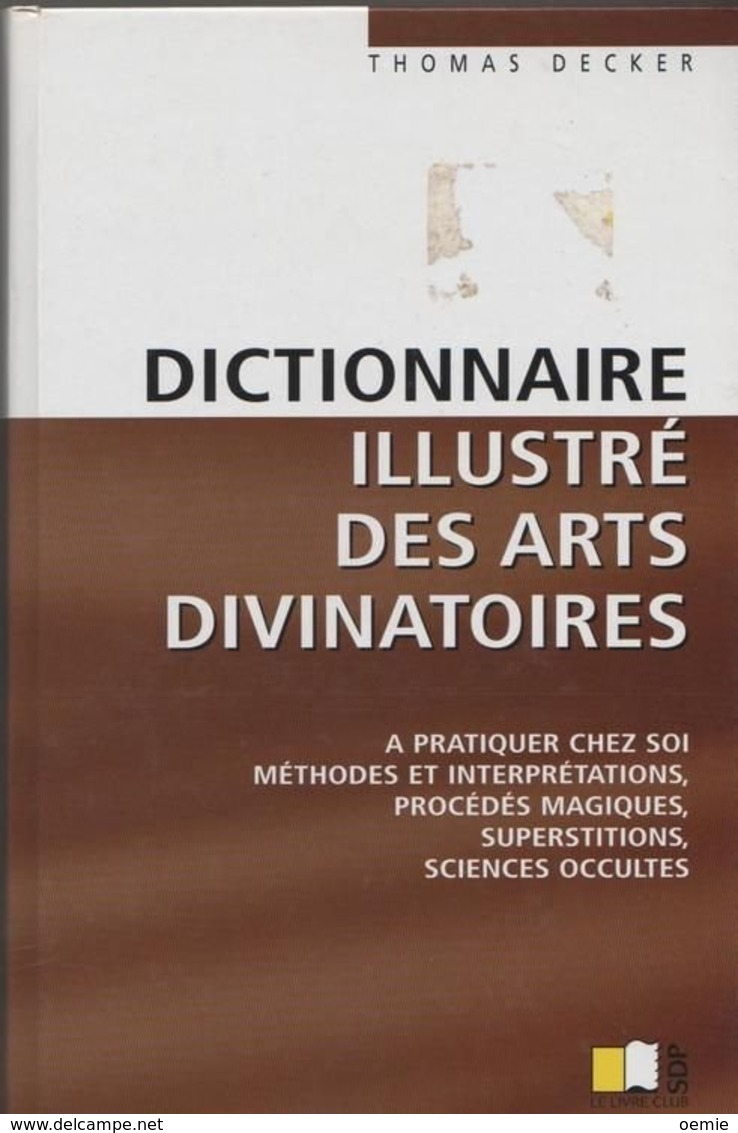 DICTIONNAIRE ILLUSTRE DES ARTS DIVINATOIRES    °°°°°° THOMAS  DECKER - Woordenboeken