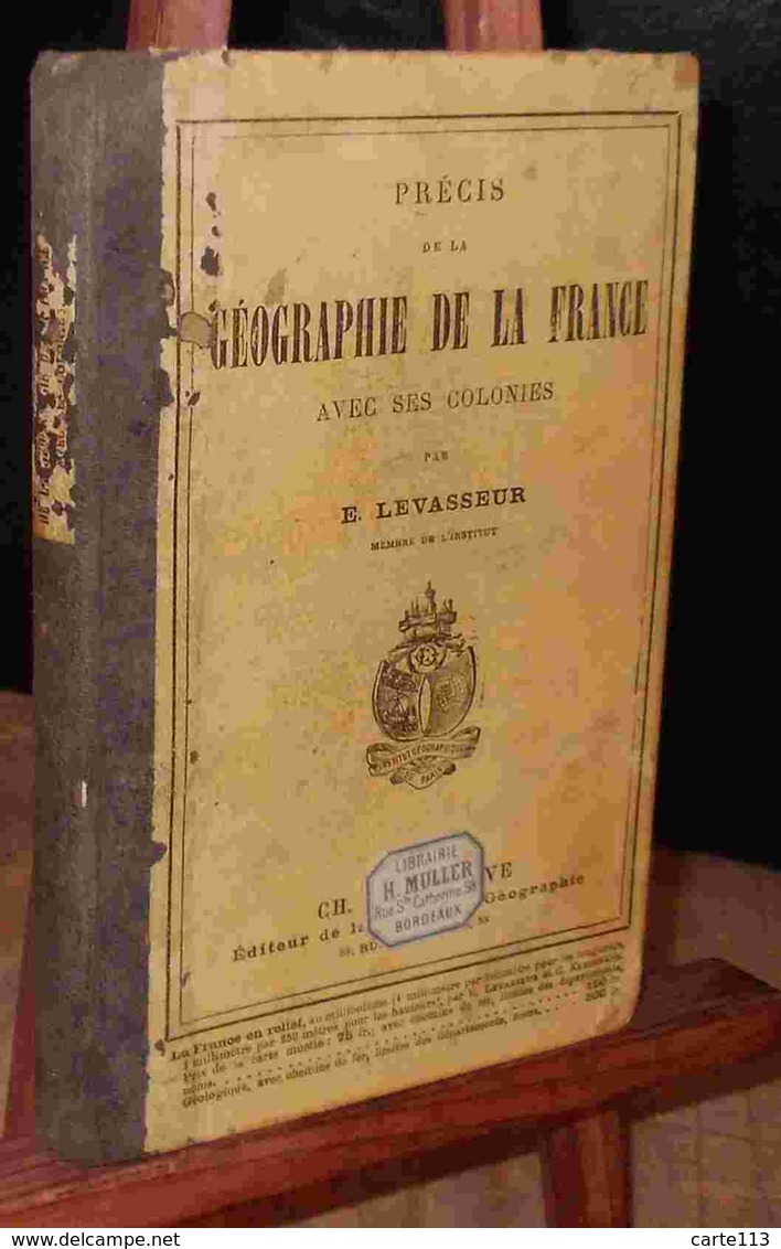 LEVASSEUR Emile    - PRECIS DE LA GEOGRAPHIE DE LA FRANCE AVEC SES COLONIES - 1801-1900