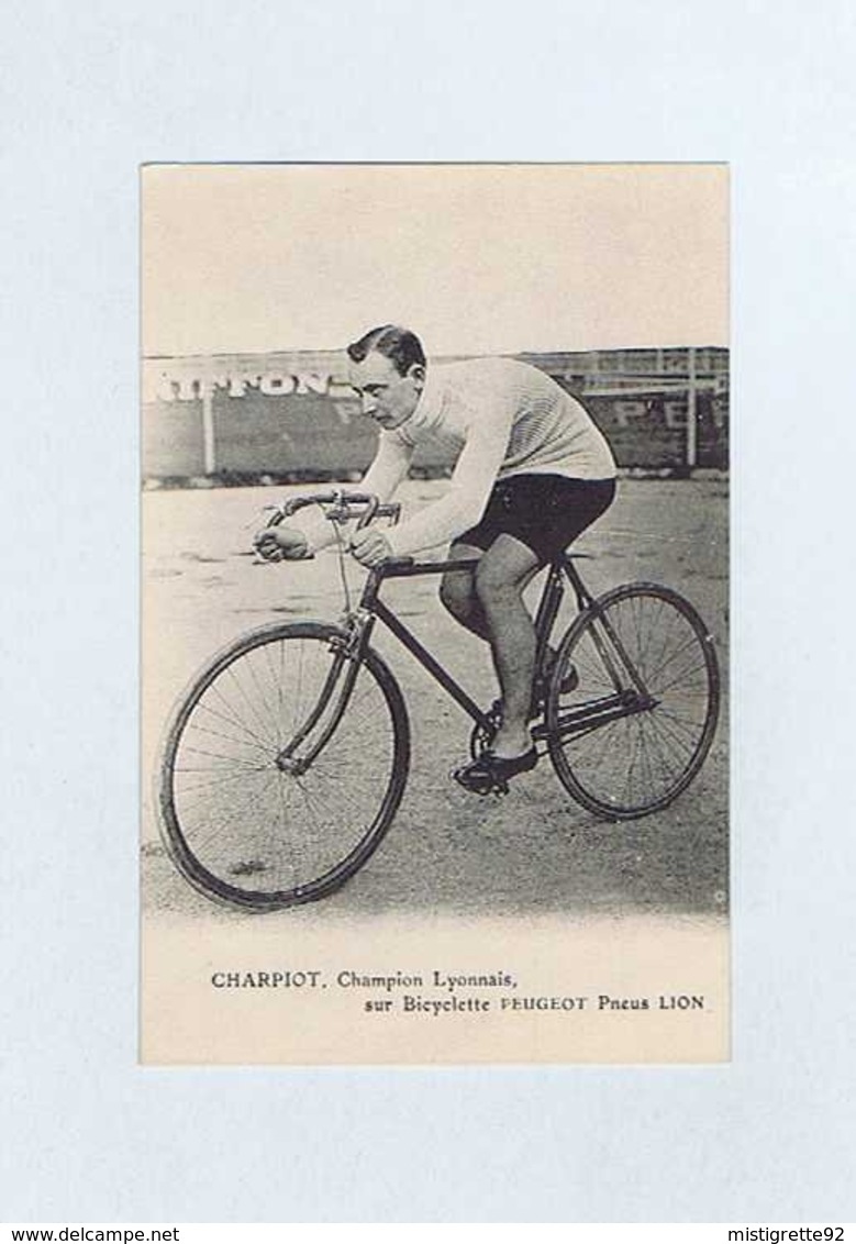 CP  CHARPIOT, Champion Lyonnais, Sur Bicyclette PEUGEOT, Pneus LION. Cycliste, Vélo. - Cyclisme