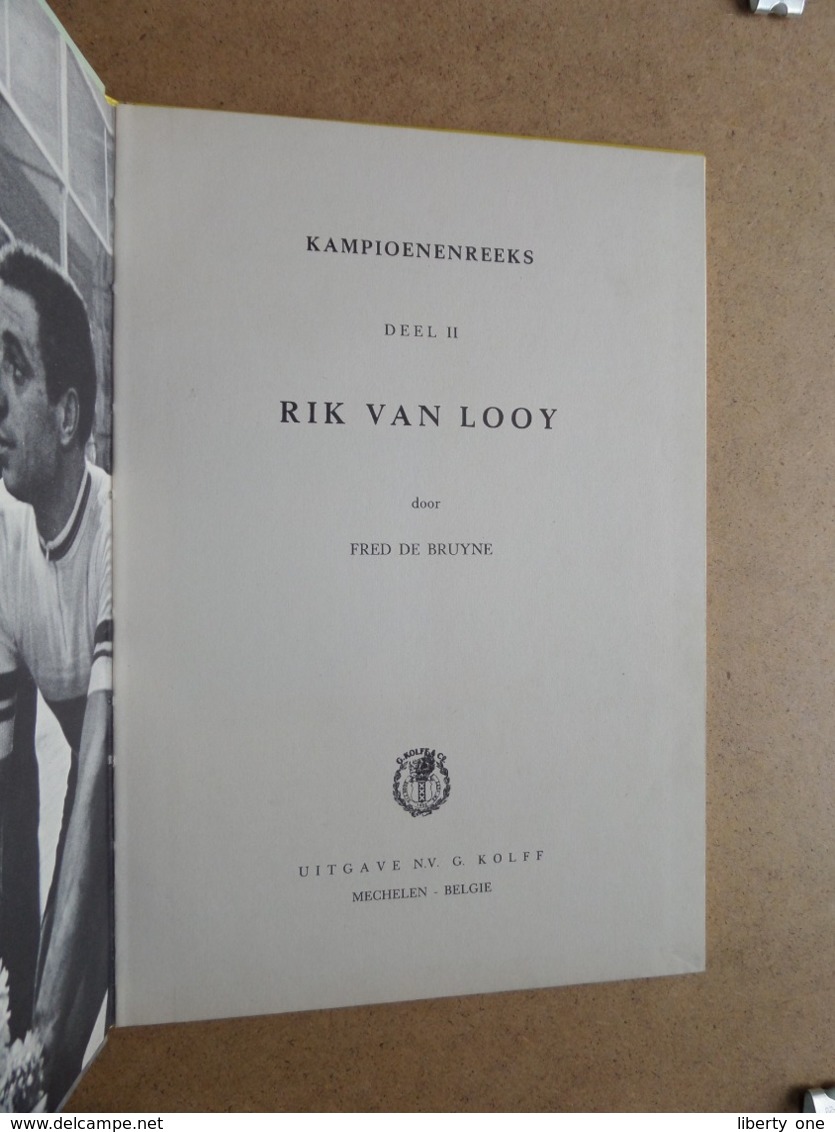 RIK Van LOOY Door Fred De Bruyne ( Uitgave G. KOLFF Mechelen ) Kampioenenreeks Deel II ! - Cyclisme