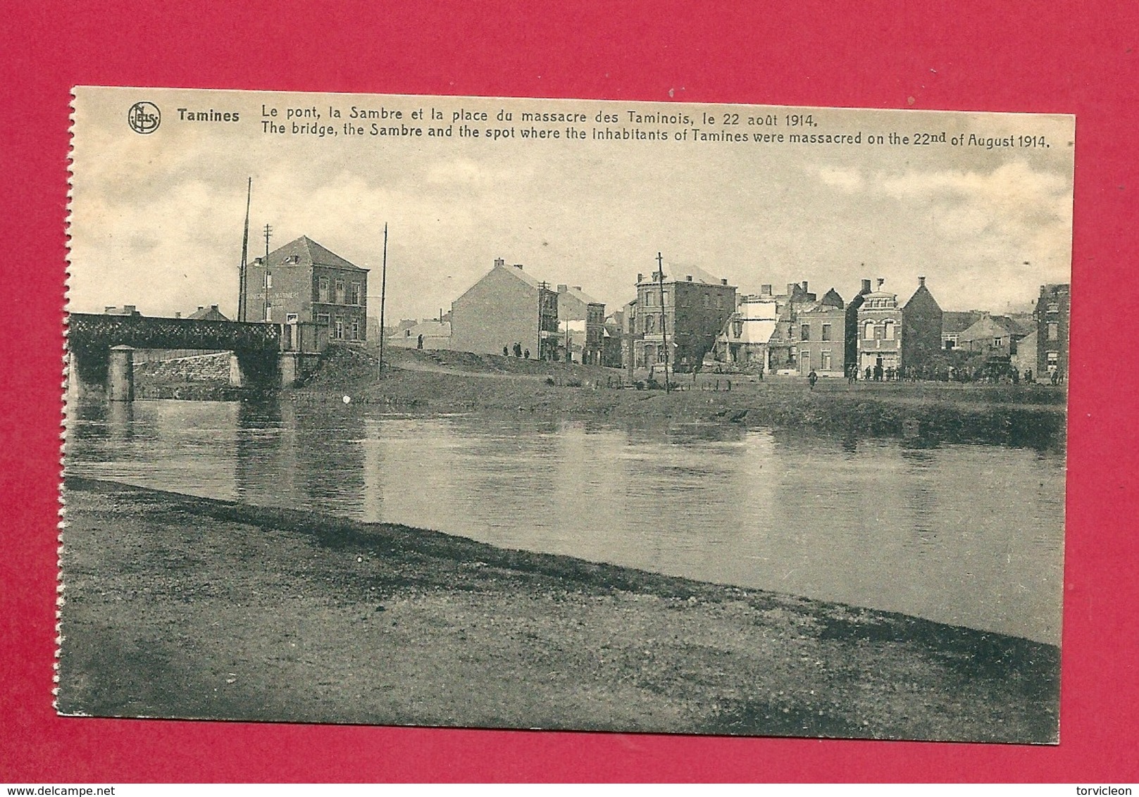 C.P. Tamines = Ruines  1914-1918 :  Le Pont, La Sambre Et La Place Du  Massacre 22.08.1914 - Sambreville