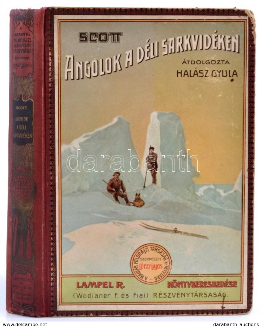 Robert F. Scott: Angolok A Déli Sarkvidéken. Angolból átdolgozta Halász Gyula. Magyar Földrajzi Társaság Könyvtára. Bp., - Ohne Zuordnung