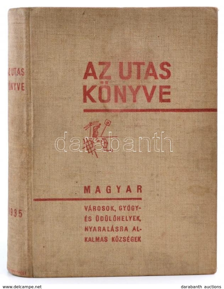 Az Utas Könyve. Magyar Utazási Kézikönyv és útmutató. Városok, Gyógyfürdők, üdülő- és Nyaralóhelyek, Egészégügyi, Sport- - Ohne Zuordnung