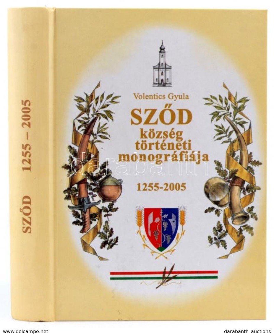 Volentics Gyula (szerk.): Sződ Község Történeti Monográfiája. 1255-2005. Sződ, 2005, Sződ Község Polgármesteri Hivatala. - Non Classés