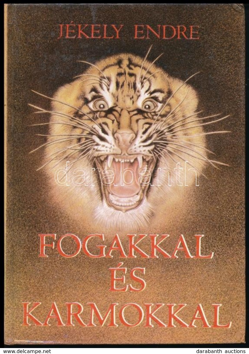 Jékely Endre: Fogakkal és Karmokkal. Mendemondák és Történetek A Ragadozókról. Bp., 1986, Natura. Szövegközti és Egészol - Non Classés